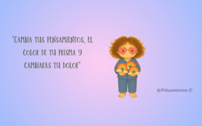 10. “Cambia tus pensamientos, el color de tu prisma y cambiarás tu dolor”