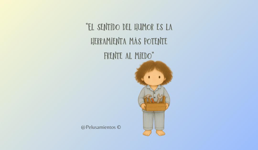 13. “El sentido del humor es la herramienta más potente frente al miedo”