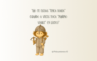 16. “No te exijas “épica diaria” cuando a veces toca “mínimo viable” (y listo)”