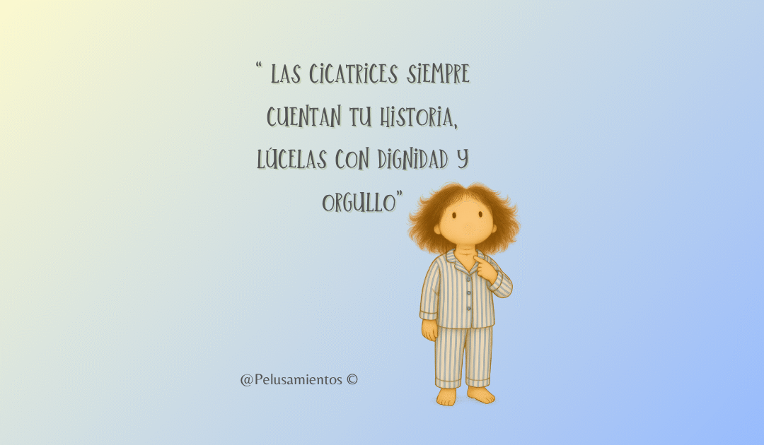 19. “ Las cicatrices siempre cuentan tu historia, lúcelas con dignidad y orgullo”