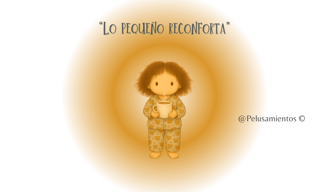 35. “Lo pequeño reconforta”