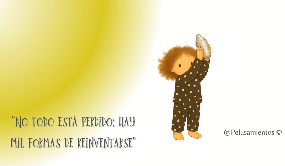 40. “No todo está perdido: hay mil formas de reinventarse”