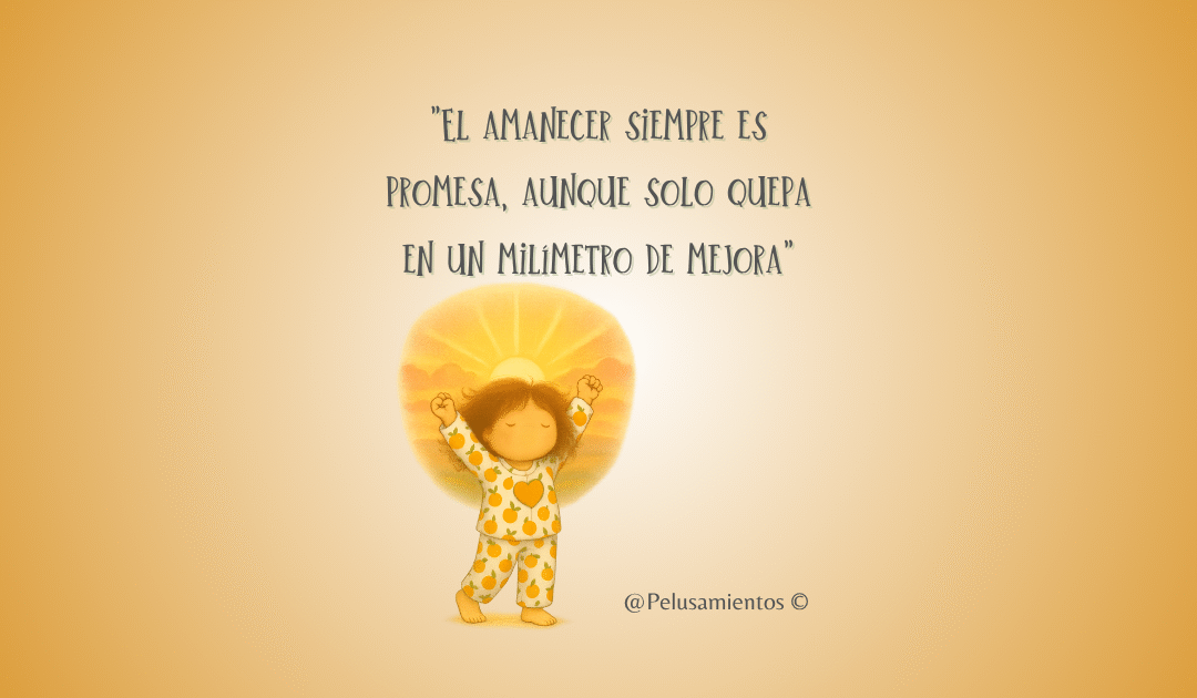 44. «El amanecer siempre es promesa, aunque solo quepa en un milímetro de mejora»