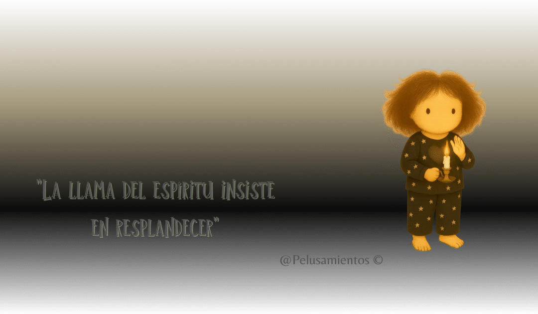 45.  «La llama del espíritu insiste en resplandecer»
