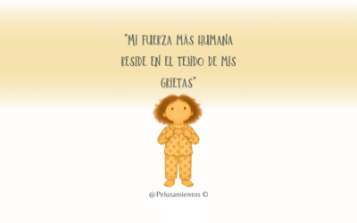 49. «Mi fuerza más humana reside en el tejido de mis grietas»