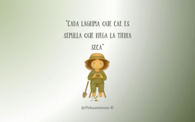 50. «Cada lágrima que cae es semilla que riega la tierra seca»