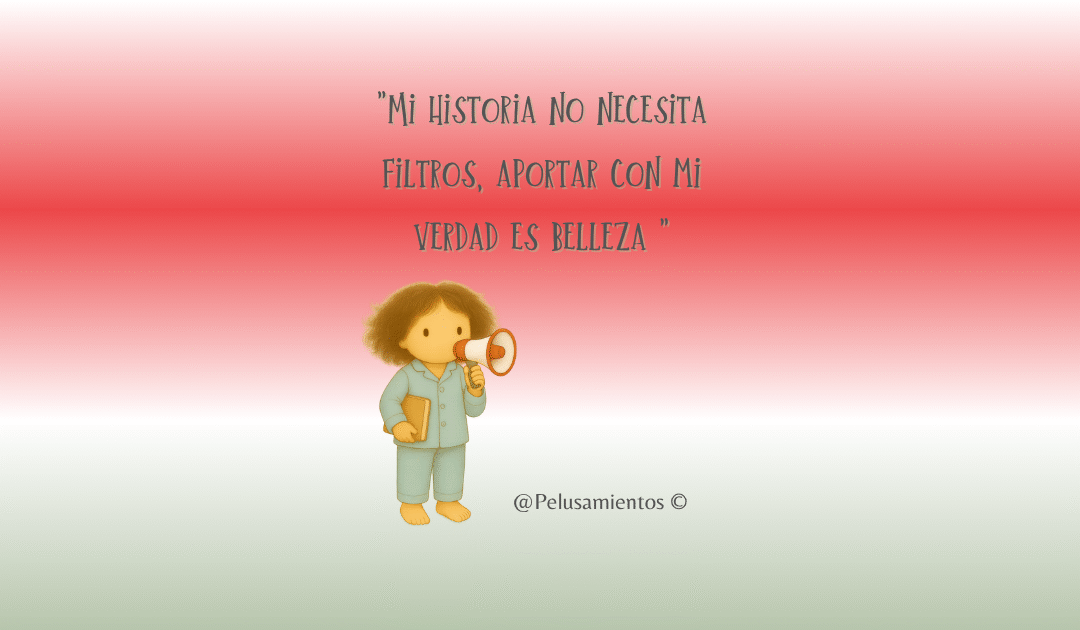 54. «Mi historia no necesita filtros, aportar con mi verdad es belleza «