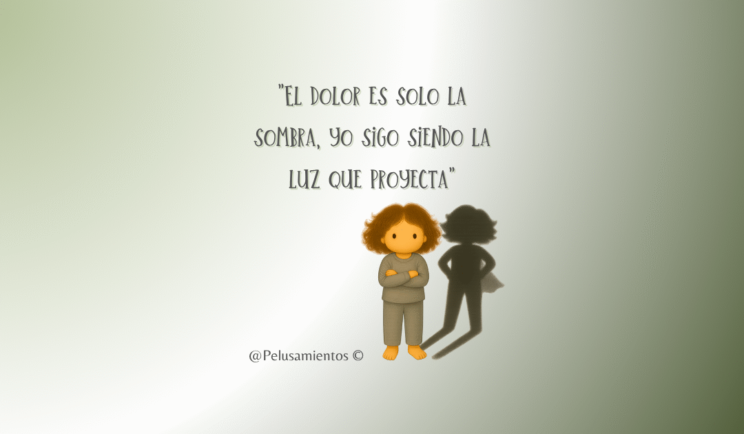 62. «El dolor es solo la sombra, yo sigo siendo la luz que proyecta»