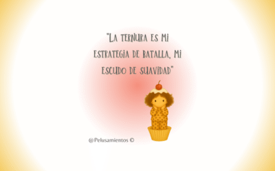 64. «La ternura es mi estrategia de batalla, mi escudo de suavidad»