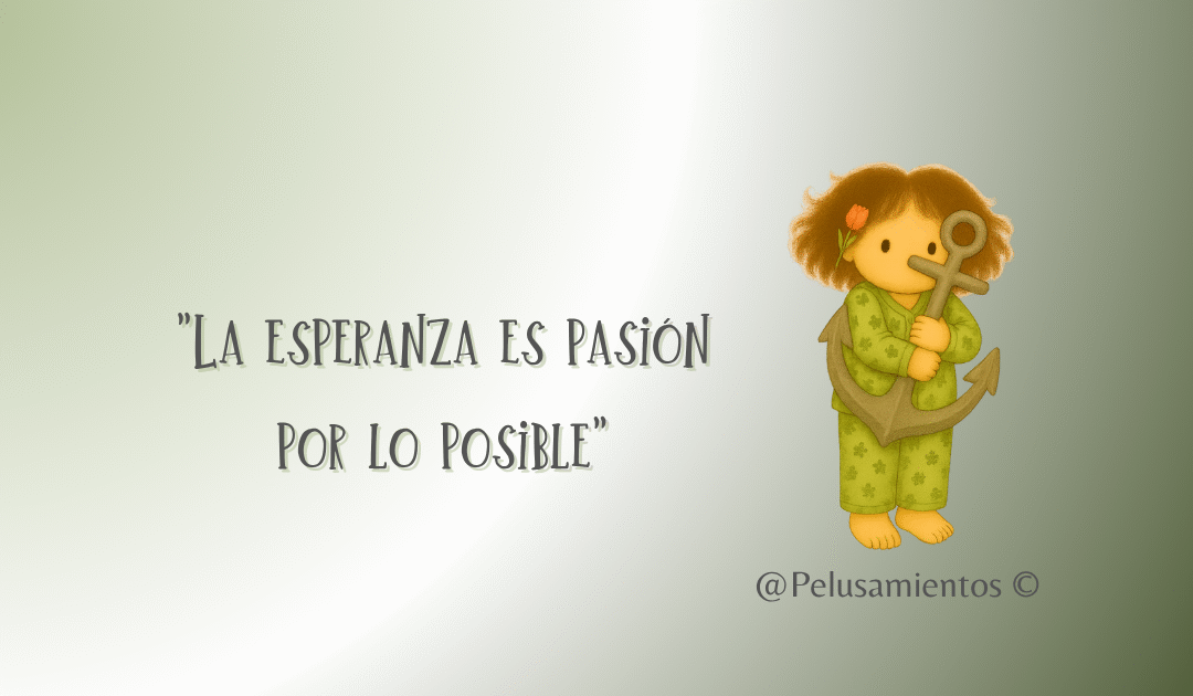 67.  «La esperanza es pasión por lo posible»