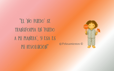 73. «El ‘no puedo’ se transforma en ‘puedo a mi manera’, y esa es mi revolución»