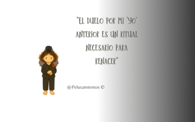 74. «El duelo por mi ‘yo’ anterior es un ritual necesario para renacer»