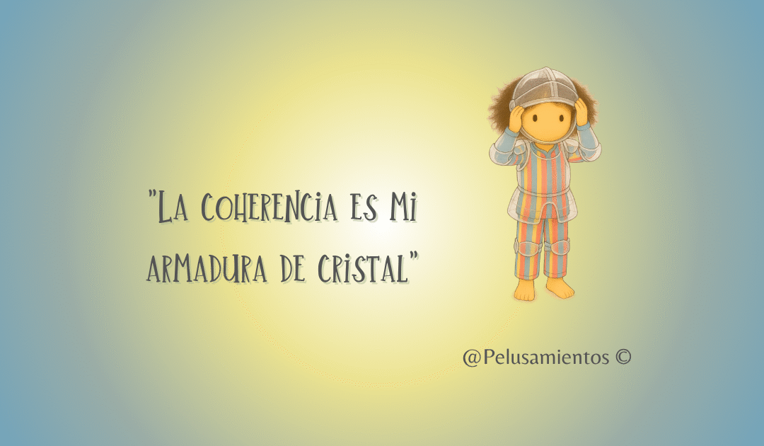 75. «La coherencia es mi armadura de cristal»