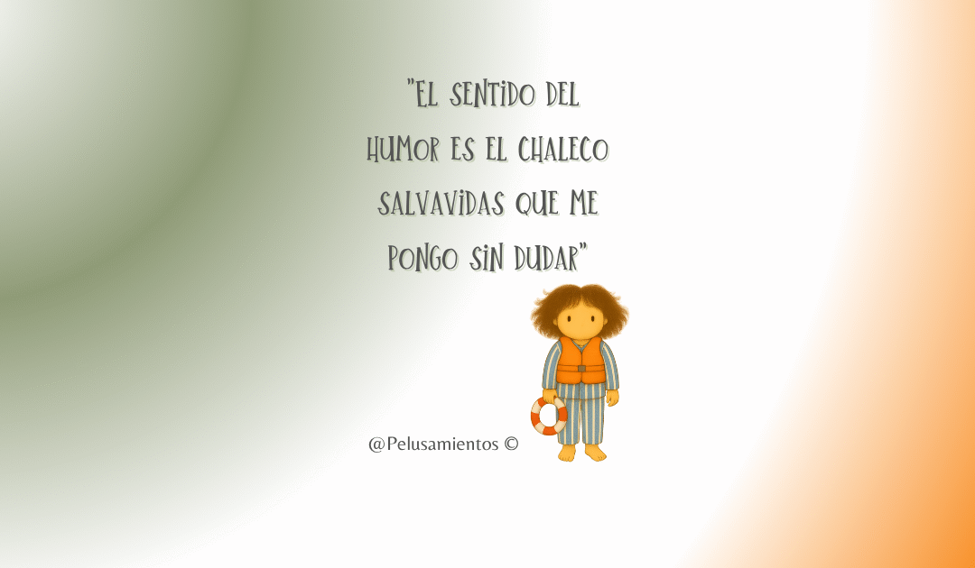 81.  «El sentido del humor es el chaleco salvavidas que me pongo sin dudar»