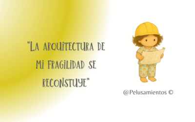 87. “La arquitectura de mi fragilidad se reconstruye”