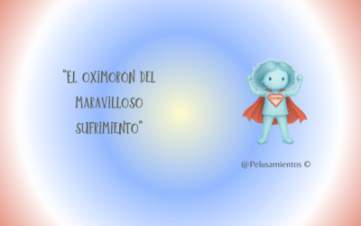 91.  «El oximorón del maravilloso sufrimiento»