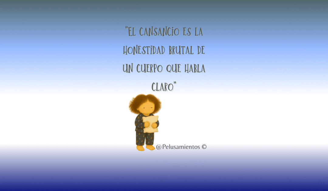 111. «El cansancio es la honestidad brutal de un cuerpo que habla claro»