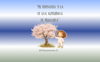 140. “Mi primavera y la de los almendros de Mallorca”