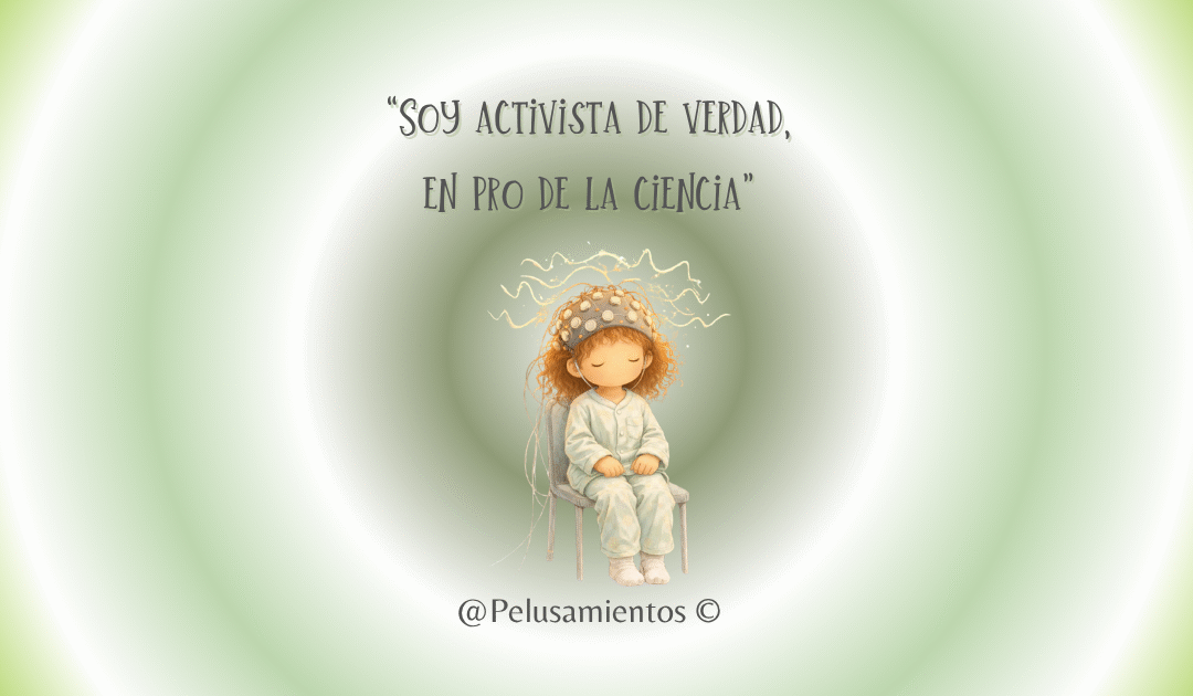 145. “Soy activista de verdad, en pro de la ciencia”