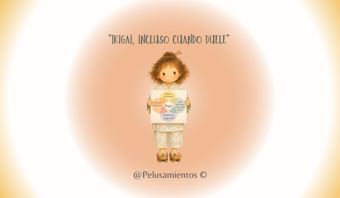 147. “Ikigai, incluso cuando duele”